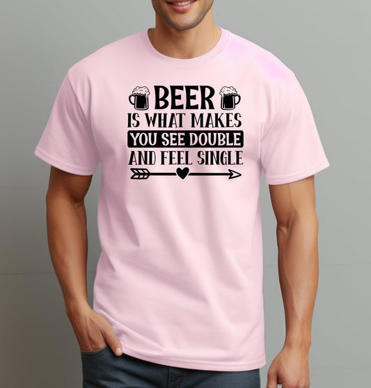Beer Is What Makes You See Double Funny Adult Unisex T-Shirt | Cryin Creek