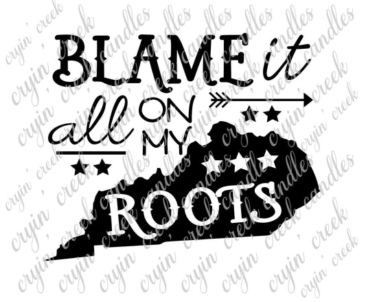 Blame It All On My Kentucky Roots Download | Cryin Creek
