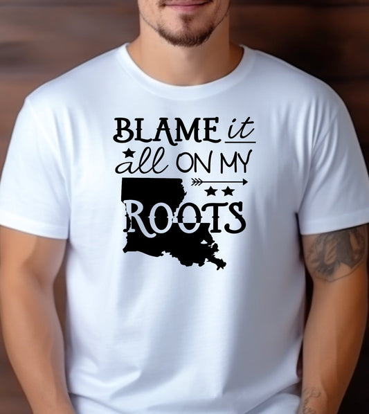 Blame it All On My Louisiana Roots Adult Unisex Cotton T-Shirt | Cryin Creek