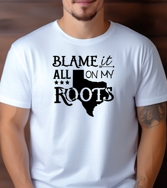 Blame it All On My Texas Roots Adult Cotton Unisex T-Shirt - 0