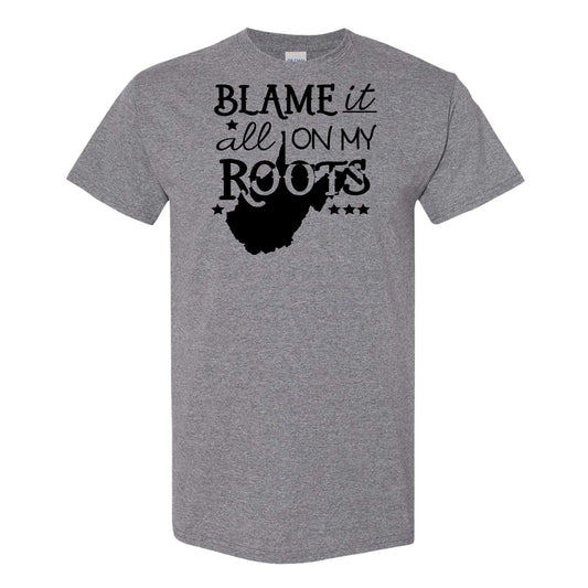 Blame It All On My West Virginia Roots Adult Cotton Unisex T-Shirt - 0