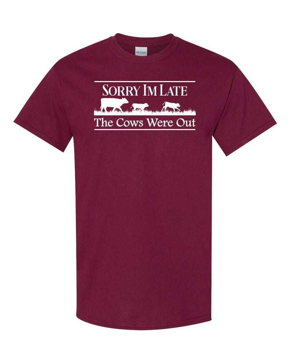 Sorry I'm Late the Cows Were Out Adult Unisex Cotton T-Shirt