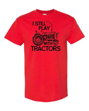 I Still Play With Tractors Adult Cotton Unisex T-Shirt