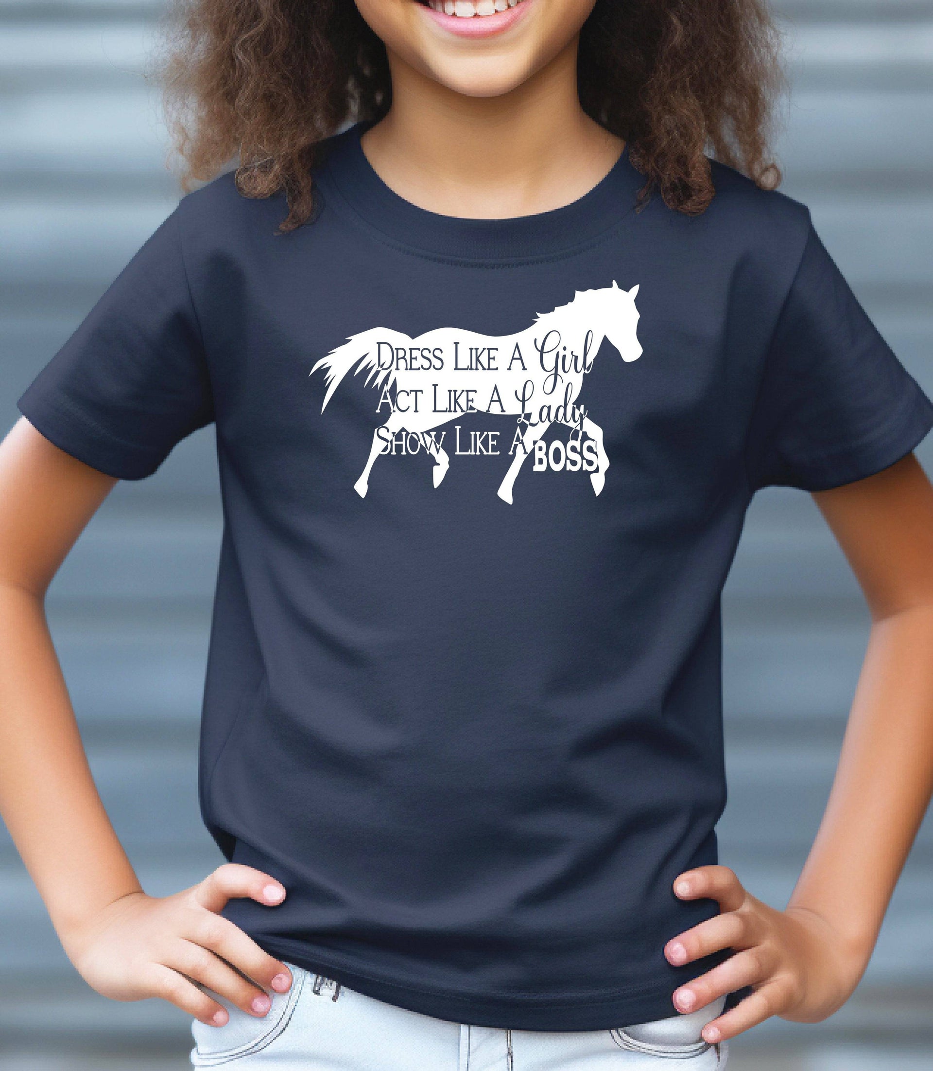 Dress Like a Girl Act Like a Lady Show Like a Boss (Horses) T-Shirt - Cryin Creek