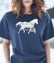 Dress Like a Girl Act Like a Lady Show Like a Boss (Horses) T-Shirt - Cryin Creek
