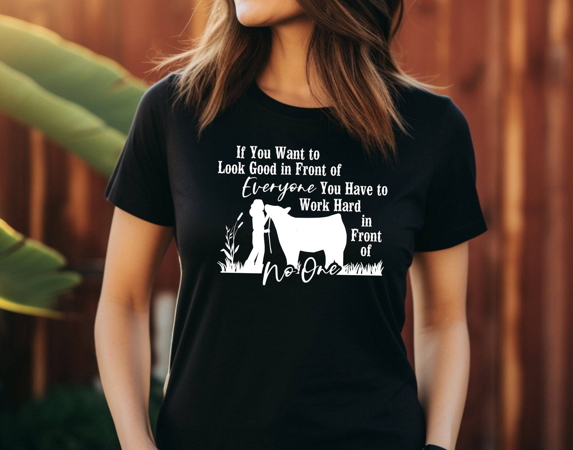 You (Female) Have to Work Hard in Front of No One T-Shirt - Cryin Creek