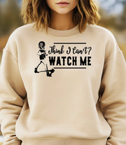 Think I Can't? Watch Me! Adult Crewneck Sweatshirt - Cryin Creek