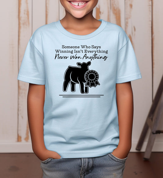 Someone Who Says Winning Isn't Everything Never Won Anything Adult/Youth Cotton T-Shirt - 0