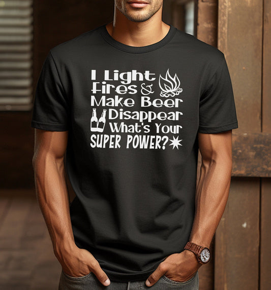 Funny Camping Superpower T-shirt - I Light Fire and Make Beer Disappear! | Cryin Creek