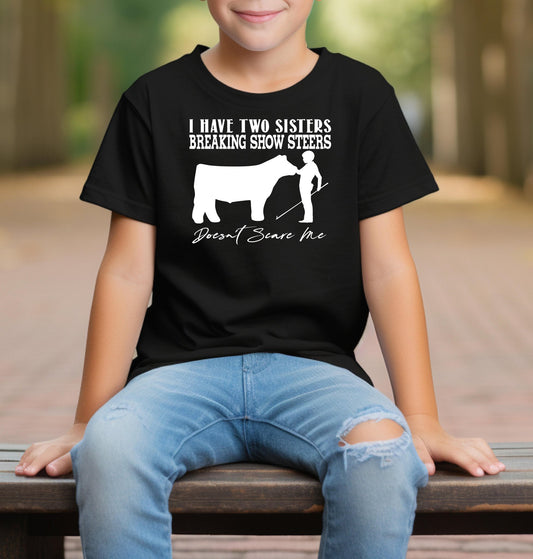 I Have Two Sisters Show Steers Don't Scare Me Adult/Youth Cotton T-Shirt | Cryin Creek