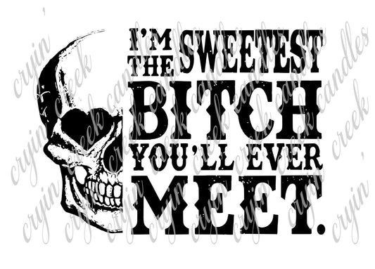 I'm the Sweetest Bitch You'll Ever Meet Download | Cryin Creek