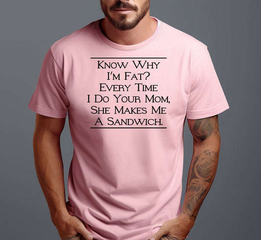 Know Why I'm Fat? Funny Unisex T-Shirt | Cryin Creek