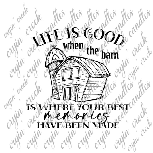 Life is Good When the Barn is Where Your Best Memories Have Been Made Download | Cryin Creek