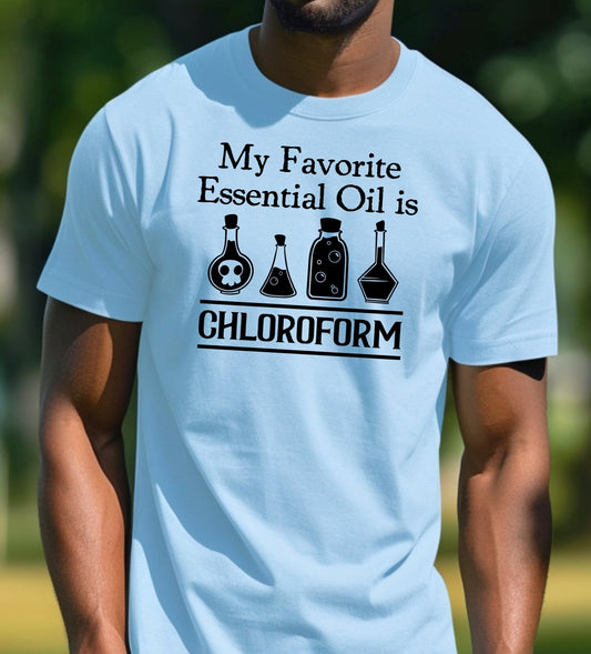 My Favorite Essential Oil is Chloroform Adult Unisex Cotton T-Shirt - Cryin Creek