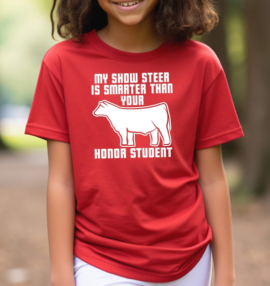 My Show Steer is Smarter Than Your Honor Student Adult/Youth Cotton T-Shirt | Cryin Creek