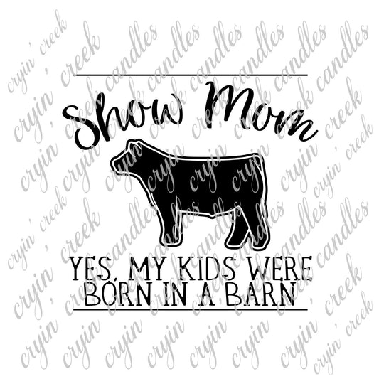 Show Mom (Beef) Yes My Kids Were Born in a Barn Download - 0