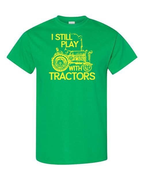 I Still Play With Tractors Adult Cotton Unisex T-Shirt | Cryin Creek