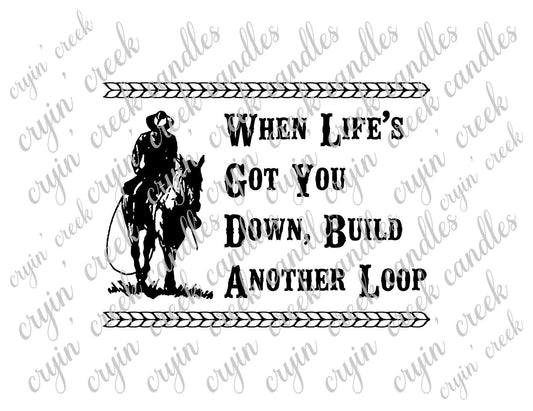 When Life Gets You Down, Build Another Loop Download PNG SVG | Cryin Creek