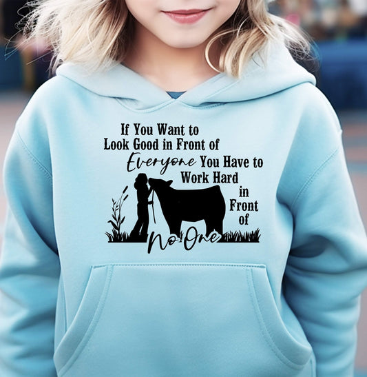 If You (Female) Want to Look Good in Front of Everyone You Have to Work Hard in Front of No One Adult/Youth Cotton Hooded Sweatshirt | Cryin Creek