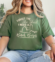 I Don't Need a She Shed I Need a Bitch Barn T-Shirt Military