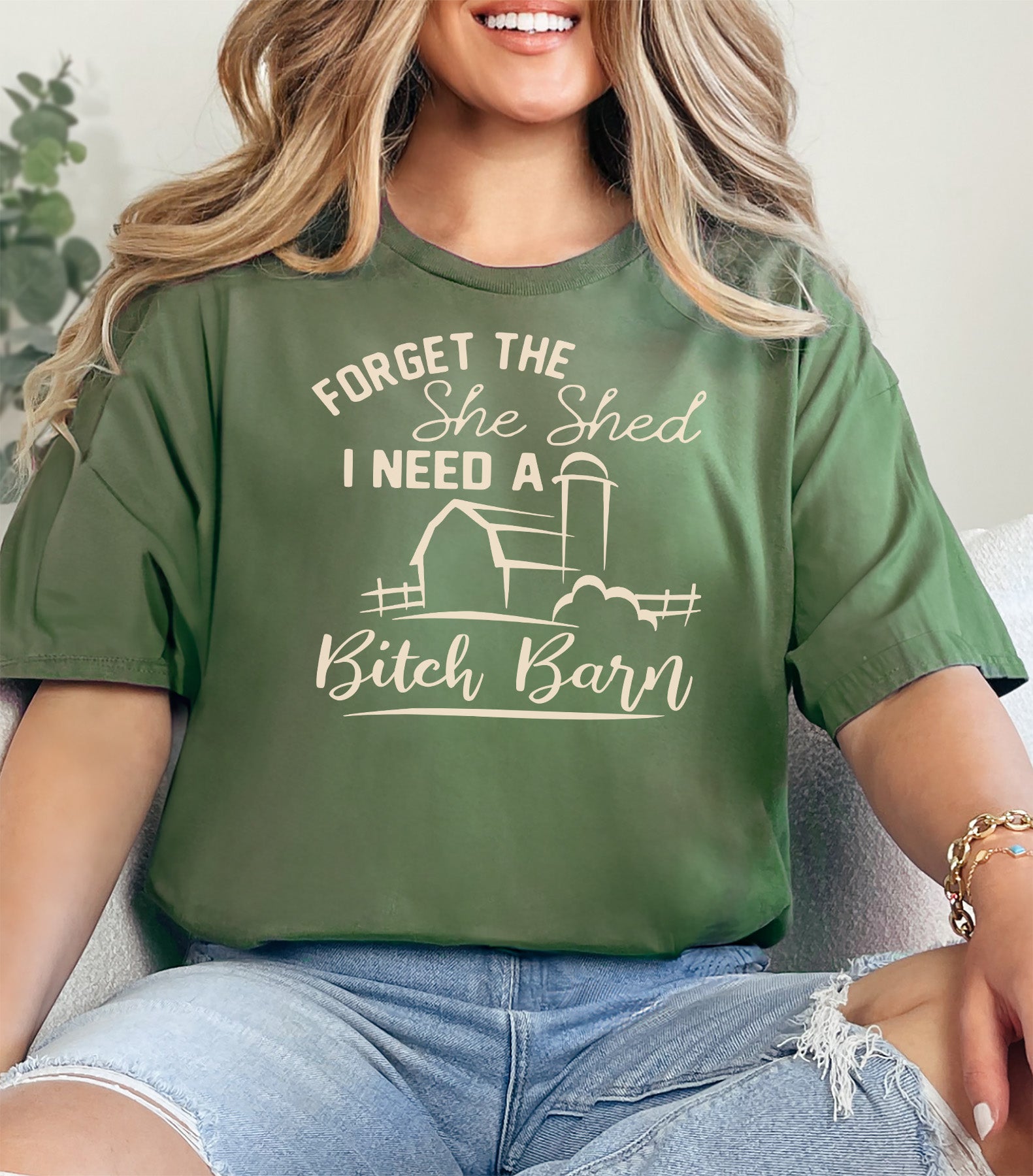 I Don't Need a She Shed I Need a Bitch Barn T-Shirt Military