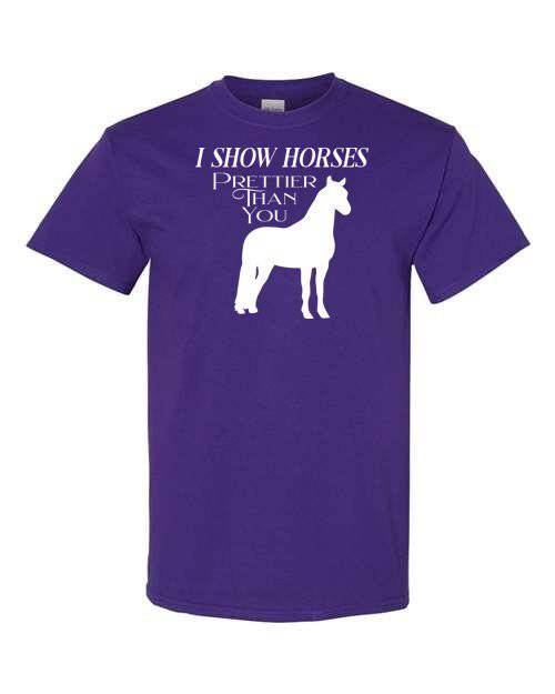 I Show Horses Prettier Than You Digital Download Tee