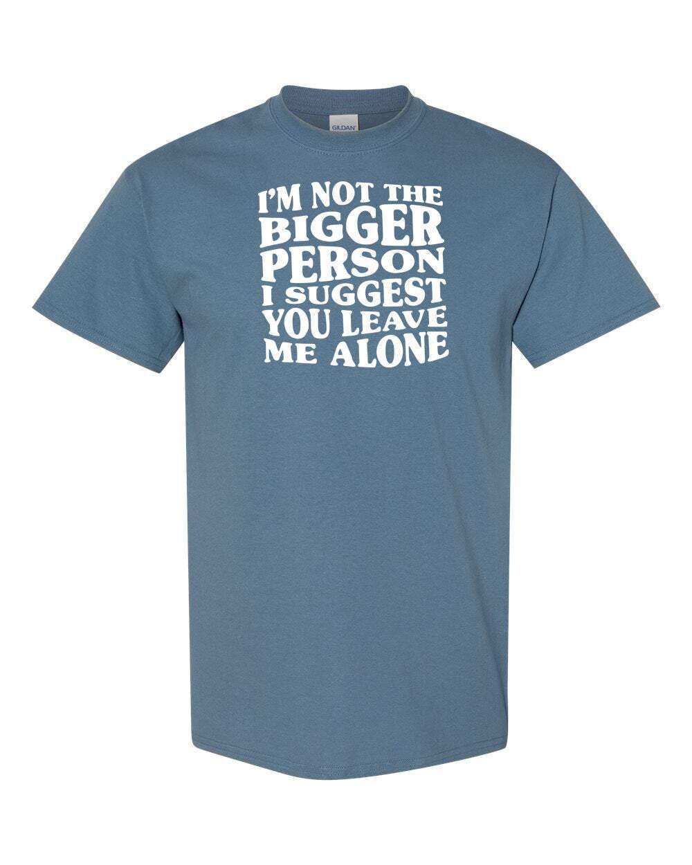 I'm Not the Bigger Person Digital Download Tee