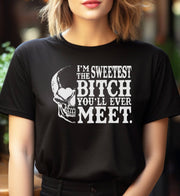 I'm the Sweetest B**** You'll Ever Meet T-Shirt Black
