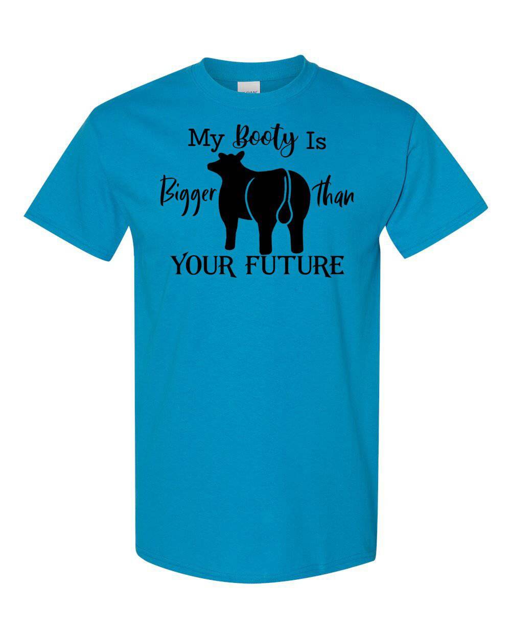 My Booty is Bigger Than Your Future Digital Download Tee