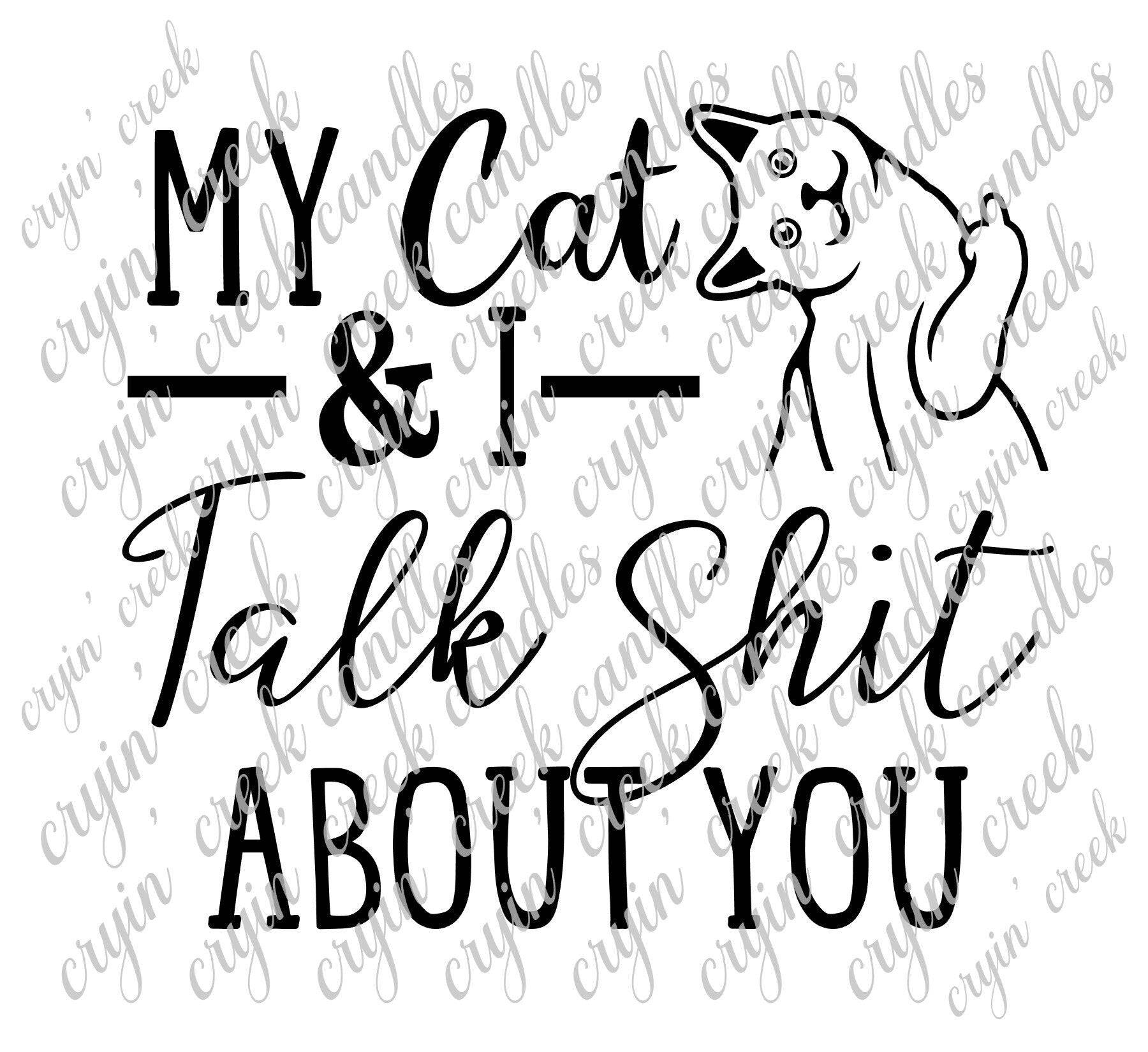 My Cat and I Talk S*** About You Digital Download
