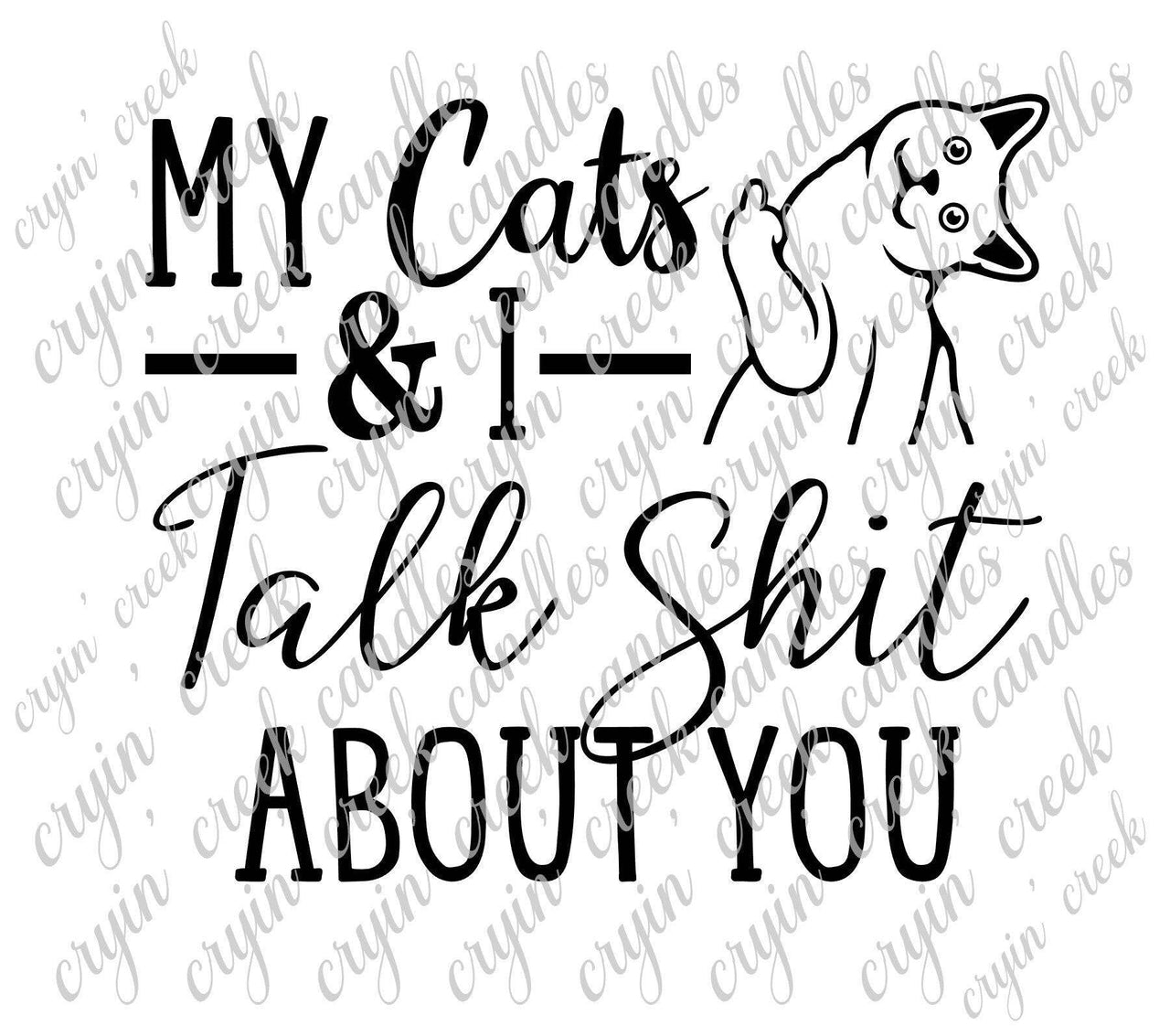 My Cats and I Talk S*** About You Digital Download