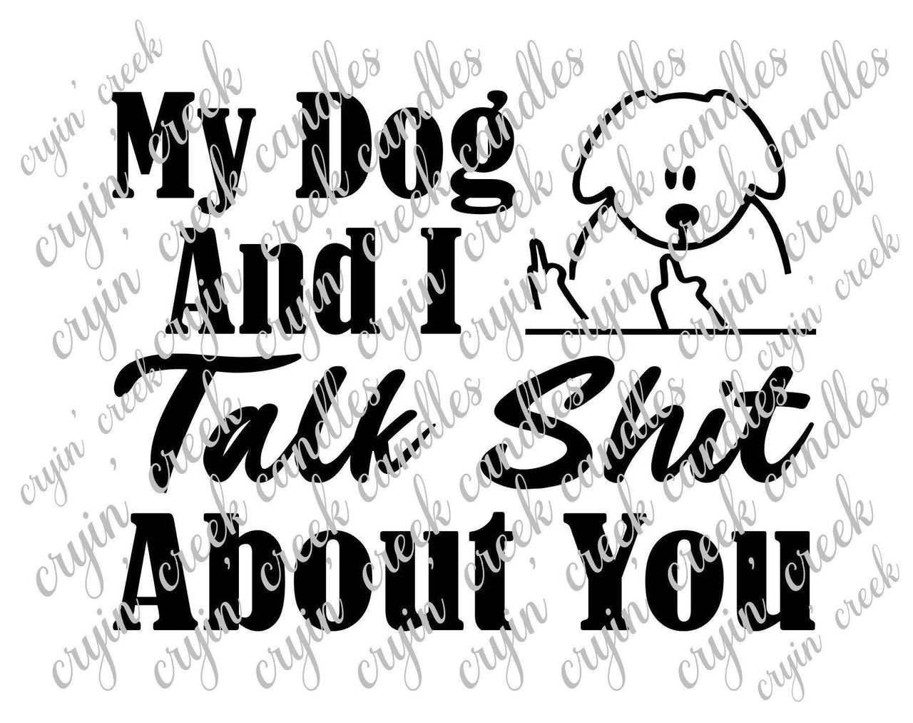 My Dog and I Talk S*** About You Digital Download