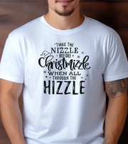 A man wearing a white t-shirt that says "Twas the Nizzle Before Christmizzle."