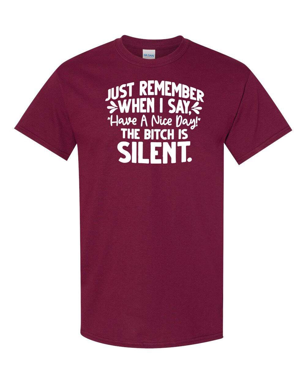 When I Say Have a Nice Day the B**** is Silent Digital Download Tee
