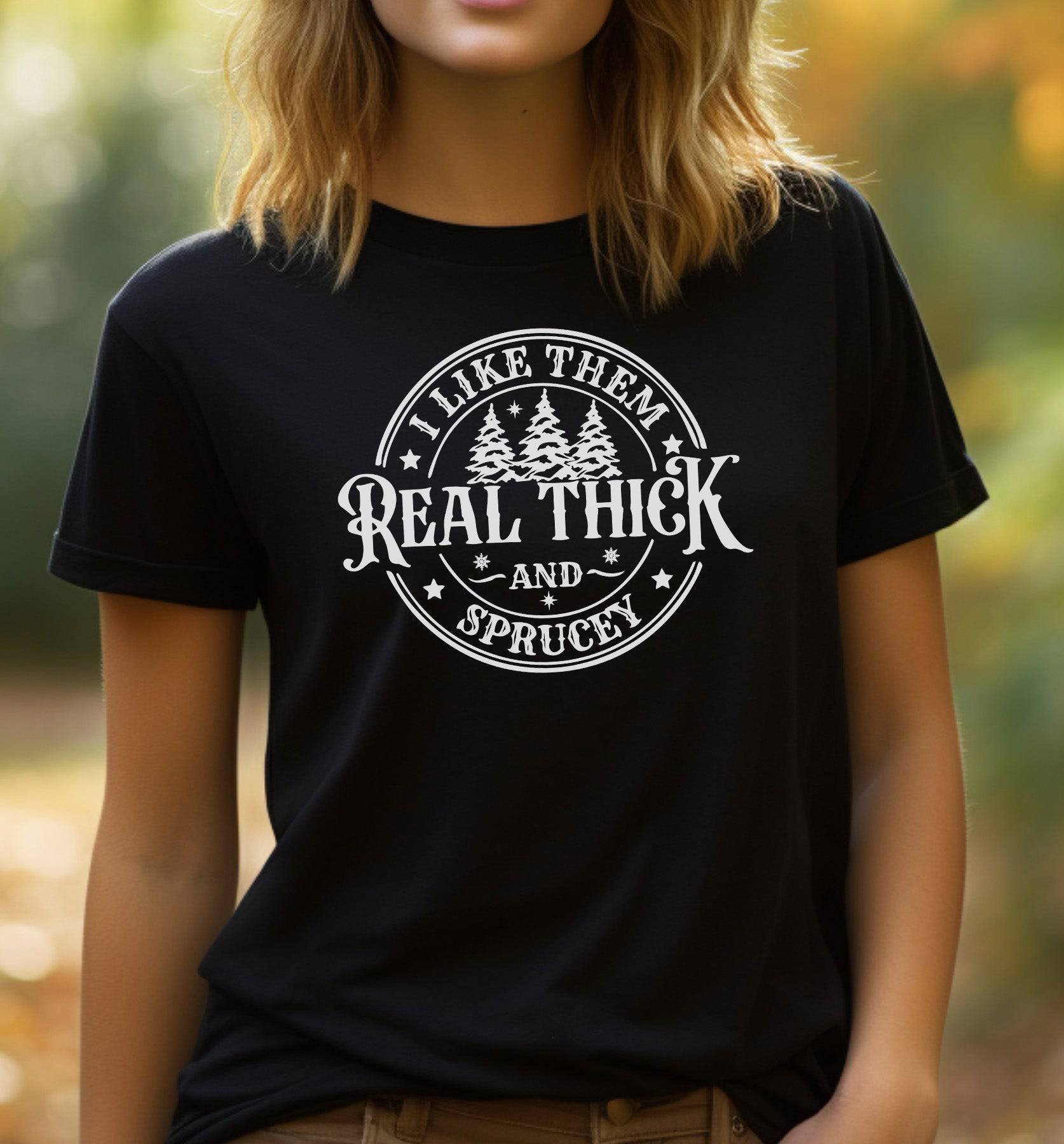 Black Funny Christmas T-Shirt “I Like Them Thick and Sprucy” | Holiday Tree Pun Tee