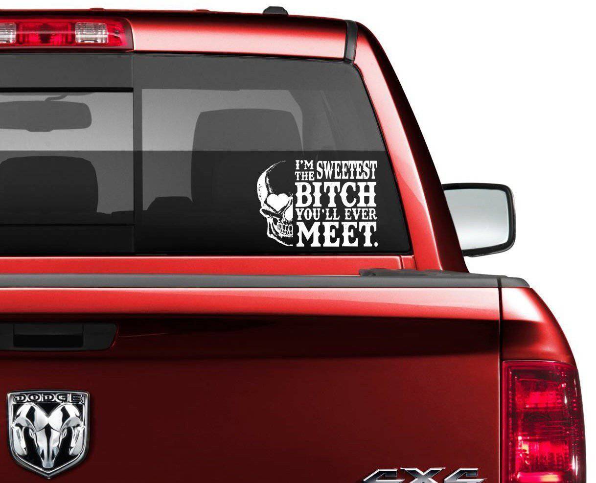 I'm the Sweetest Bitch You'll Ever Meet Car Decal