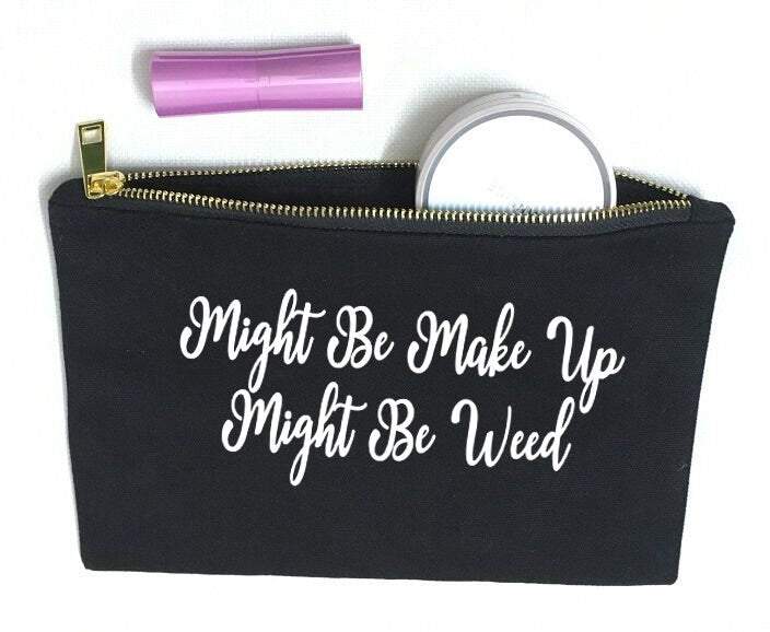 Might Be Makeup Might Be Weed Canvas Makeup Bag