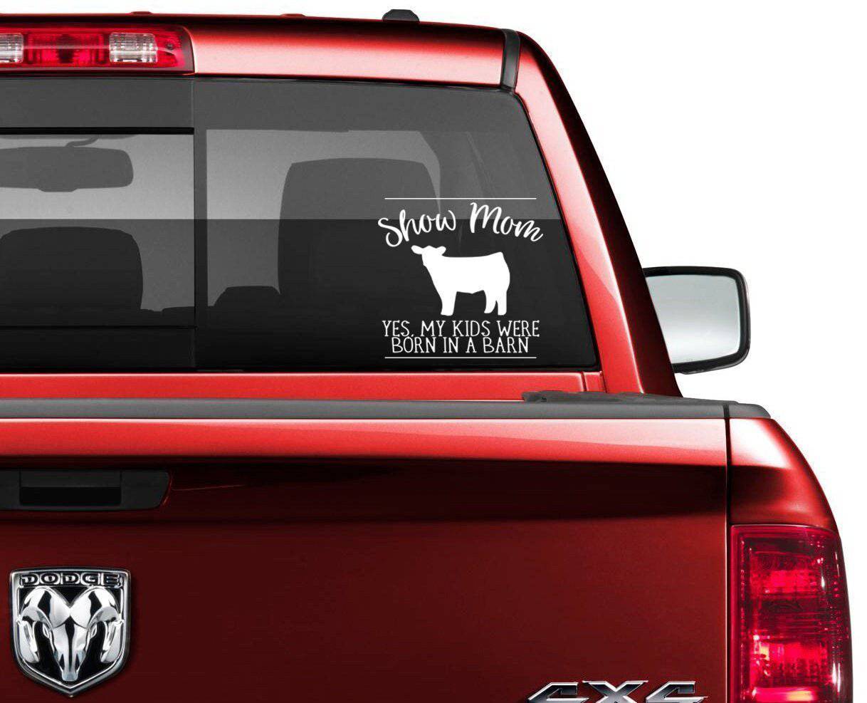 Show Mom Yes My Kids Were Born in a Barn Car Decal