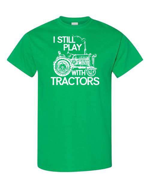 I Still Play With Tractors Adult Cotton Unisex T-Shirt