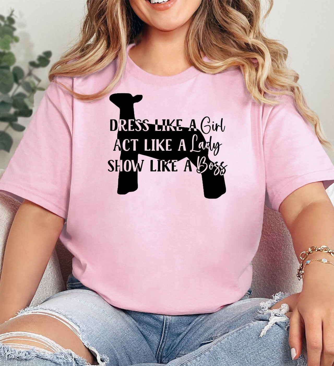 Dress Like a Girl, Act Like a Lady, Show (Sheep) Like a Boss Adult/Youth Cotton T-Shirt