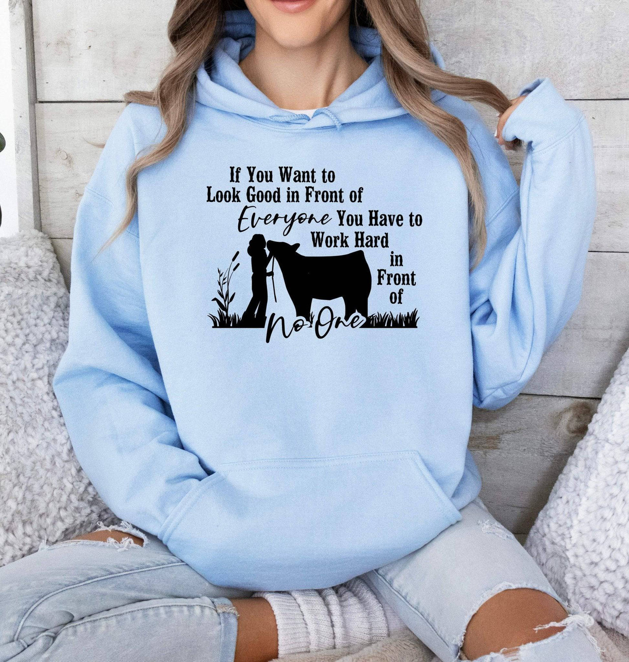 If You (Female) Want to Look Good in Front of Everyone You Have to Work Hard in Front of No One Adult/Youth Cotton Hooded Sweatshirt