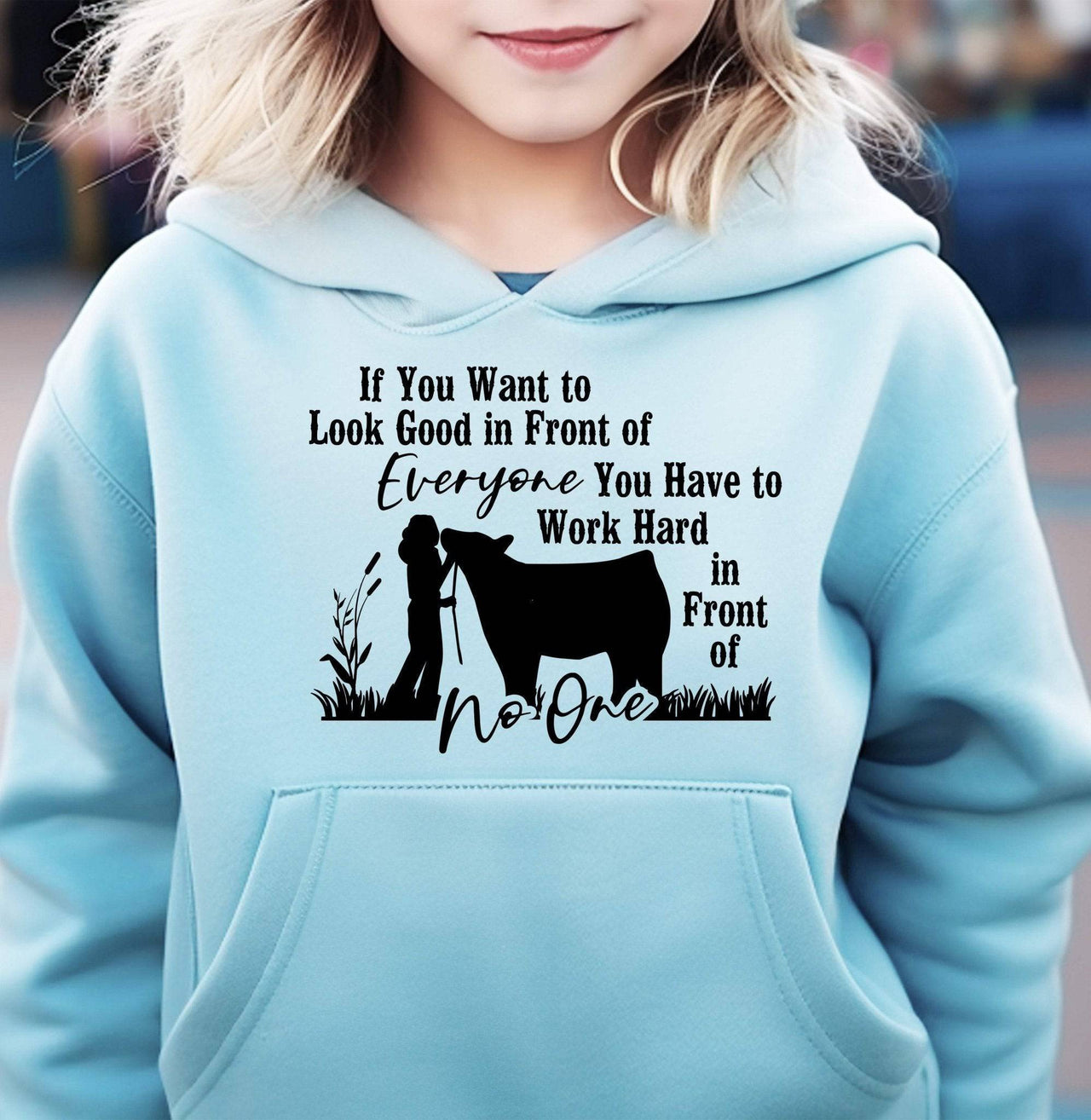 If You (Female) Want to Look Good in Front of Everyone You Have to Work Hard in Front of No One Adult/Youth Cotton Hooded Sweatshirt