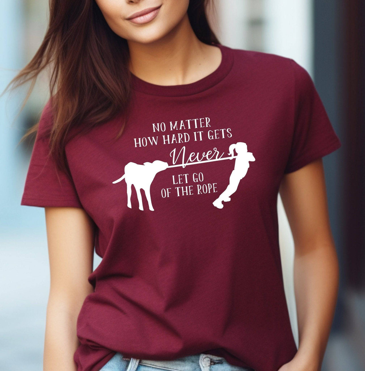 No Matter How Hard it Gets Never Let Go of the Rope (Female) T-Shirt