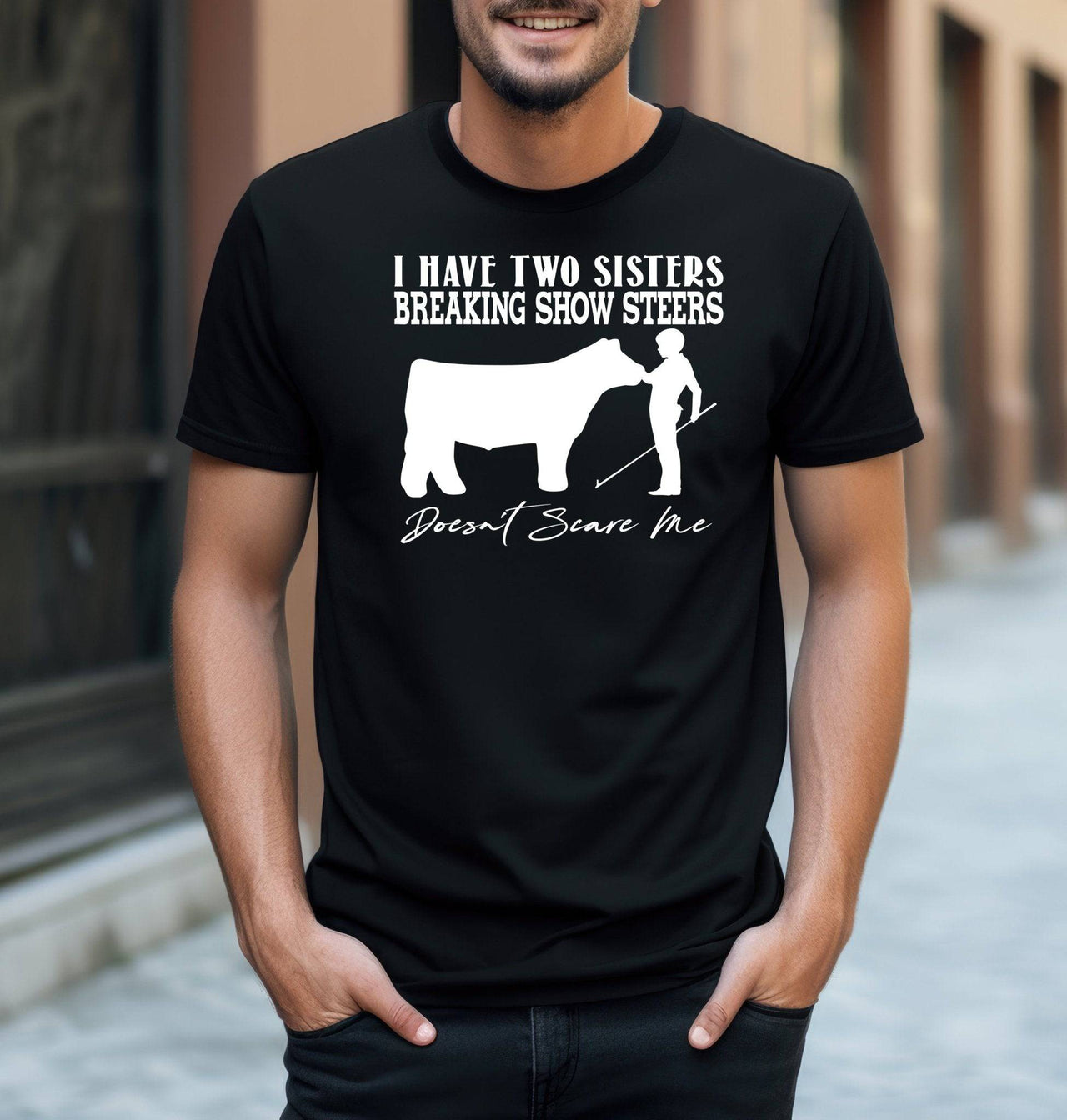 I Have Two Sisters Show Steers Don't Scare Me T-Shirt