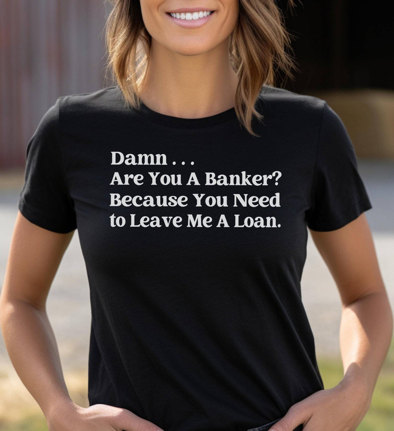 Damn...Are You a Banker? Because You Need to Leave Me a Loan Adult Cotton T-Shirt