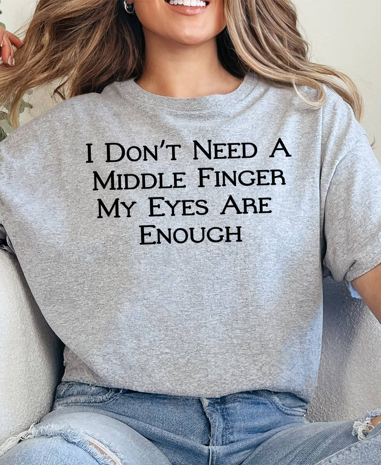 I Don't Need a Middle Finger My Eyes Are Enough Adult Cotton T-Shirt