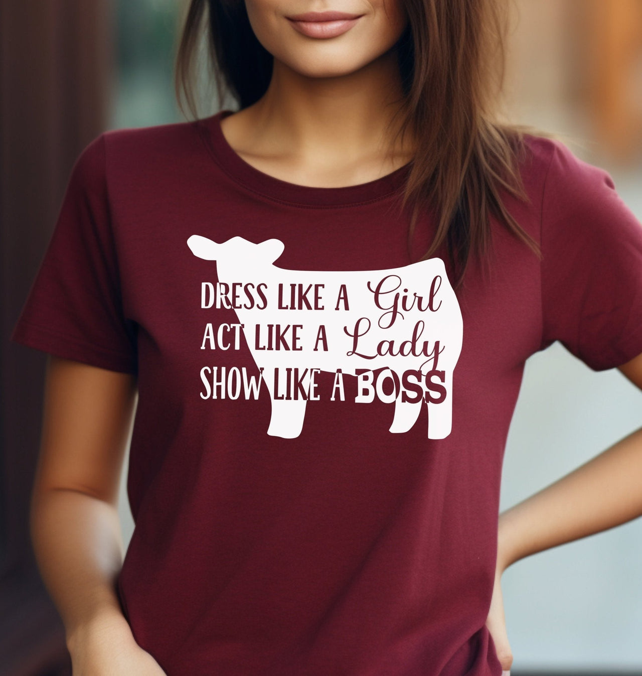 Dress Like a Girl Act Like a Lady Show Like a Boss (Beef) T-Shirt | Cryin Creek