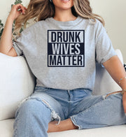 Drunk Wives Matter Adult Cotton Unisex T-Shirt | Cryin Creek