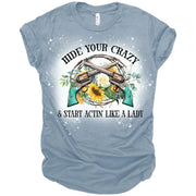 Hide Your Crazy and Start Actin Like a Lady Bleached Adult Cotton T-Shirt | Cryin Creek