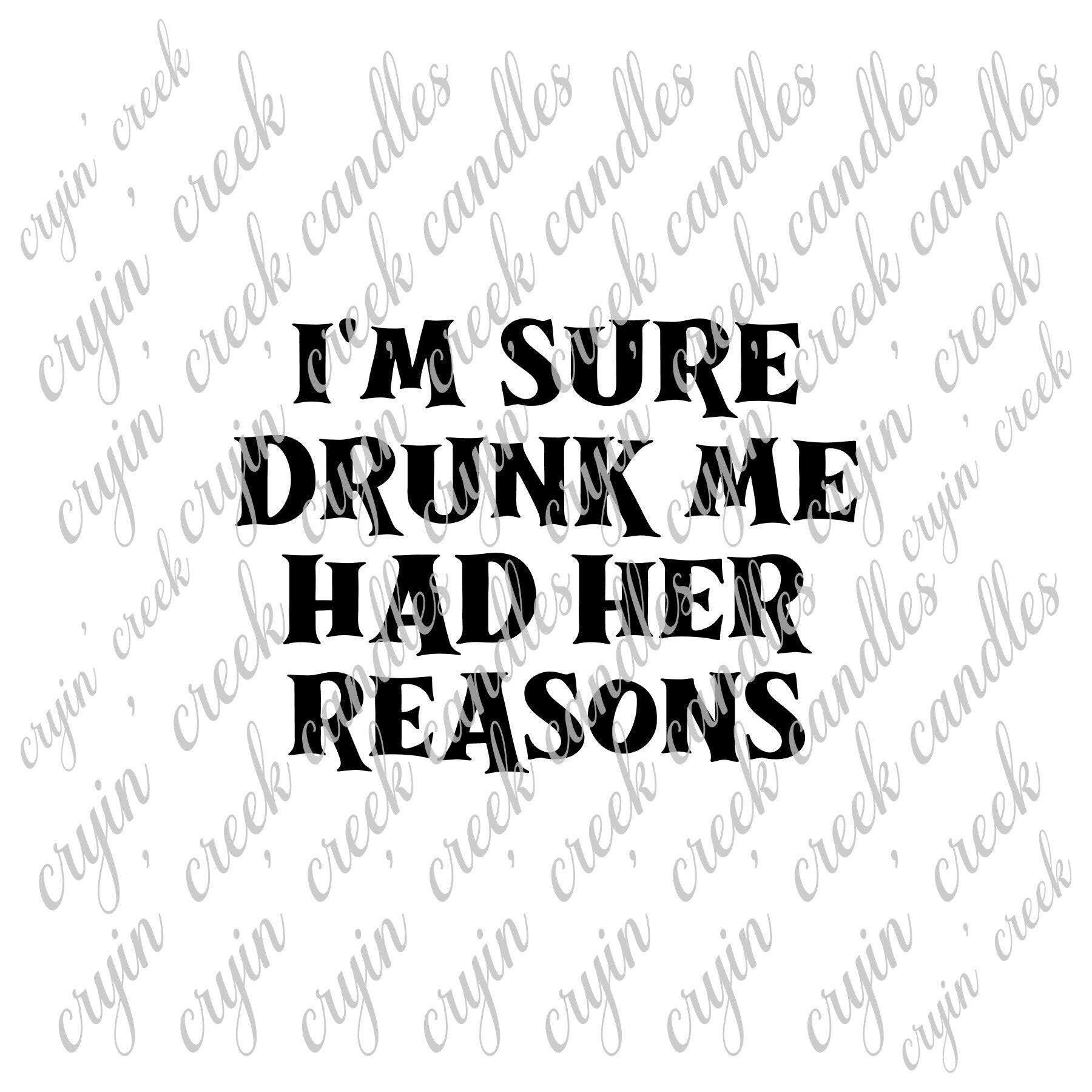 I'm Sure Drunk Me Had Her Reasons Download | Cryin Creek
